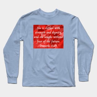 Bible Verse Proverbs 31:25 Long Sleeve T-Shirt